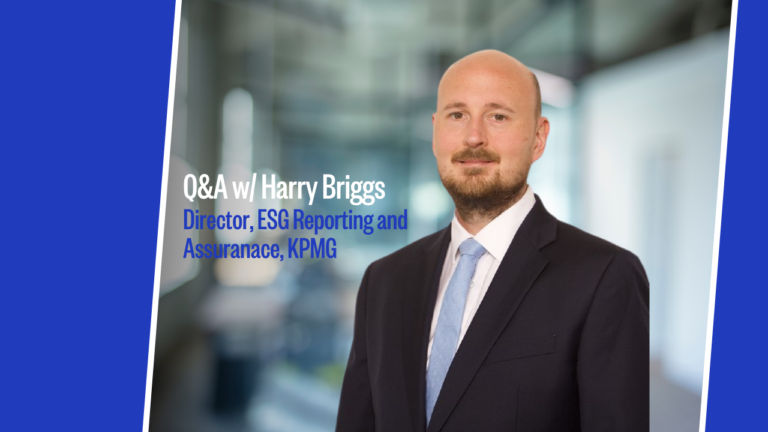 Q&A with Harry Briggs, Director of ESG Reporting and Assurance at KPMG