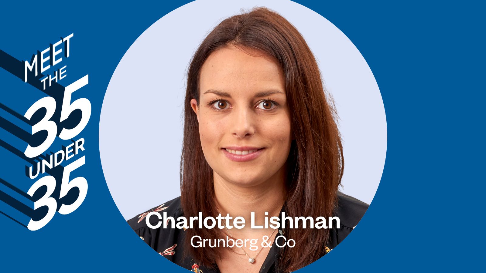 Meet the 35 Under 35 Q&A with Charlotte Lishman from Grunberg & Co
